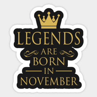 LEGENDS ARE BORN IN NOVEMBER Sticker